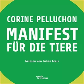 Corine Pelluchon: Manifest für die Tiere: 