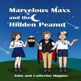 John Higgins, Catherine Higgins: Marvelous Maxx and the Hidden Peanut: 