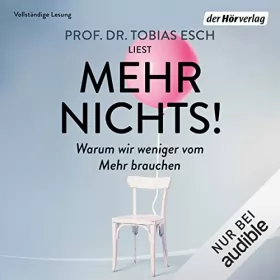 Tobias Esch: Mehr Nichts!: Warum wir weniger vom Mehr brauchen
