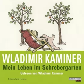 Wladimir Kaminer: Mein Leben im Schrebergarten: 