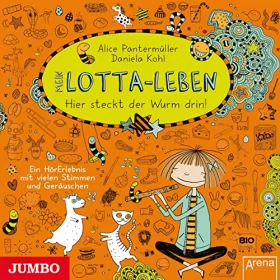 Alice Pantermüller: Mein Lotta-Leben: Hier steckt der Wurm drin!: 
