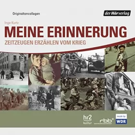 Inge Kurtz: Meine Erinnerung: Zeitzeugen erzählen vom Krieg
