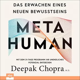 Deepak Chopra: Metahuman: Das Erwachen eines neuen Bewusstseins - Mit dem 31-Tage Programm Ihr unendliches Potenzial entdecken