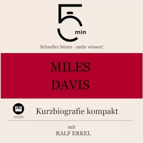 Ralf Erkel: Miles Davis - Kurzbiografie kompakt: 5 Minuten - Schneller hören - mehr wissen!