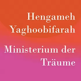 Hengameh Yaghoobifarah: Ministerium der Träume: 