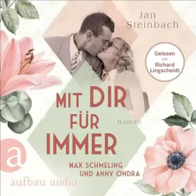 Jan Steinbach: Mit dir für immer - Max Schmeling und Anny Ondra: Berühmte Paare - große Geschichten 5