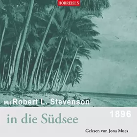 Robert Louis Stevenson: Mit Robert L. Stevenson in die Südsee: 