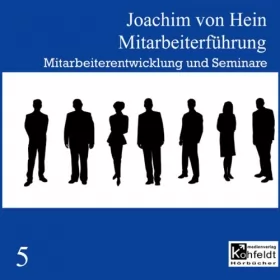 Joachim von Hein: Mitarbeiterentwicklung und Seminare: Mitarbeiterführung 5