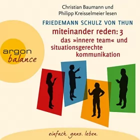 Friedemann Schulz von Thun: Miteinander reden 3: Das "Innere Team" und situationsgerechte Kommunikation: 
