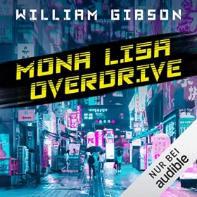 William Gibson: Mona Lisa Overdrive: Neuromancer 3