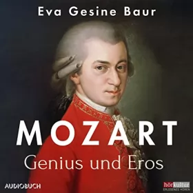 Eva Gesine Baur: Mozart: Genius und Eros