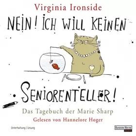 Virginia Ironside, Gertrud Wittich - Übersetzer: Nein! Ich will keinen Seniorenteller!: Das Tagebuch der Marie Sharp