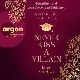 Andreas Dutter: Never Kiss a Villain: Love Studies 1