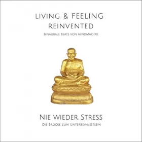 Patrick Lynen: Nie wieder Stress - Die Stress-Reduktions-Frequenz: Binaurale Beats von mindMAGIXX - Living & Feeling Re-Invented