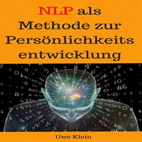 Uwe Klein: NLP als Methode zur Persönlichkeitsentwicklung: 