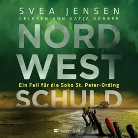Svea Jensen: Nordwestschuld: Ein Fall für die Soko St. Peter-Ording