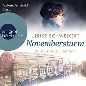 Ulrike Schweikert: Novembersturm: Berlin Friedrichstraße 1