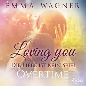 Emma Wagner: Overtime: Loving you - Die Liebe ist kein Spiel 2