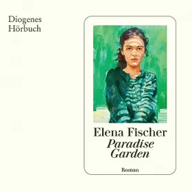 Elena Fischer: Paradise Garden: 