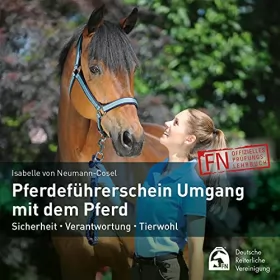 Isabelle von Neumann-Cosel: Pferdeführerschein Umgang mit dem Pferd: Sicherheit - Verantwortung - Tierwohl