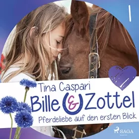 Tina Caspari: Pferdeliebe auf den ersten Blick: Bille und Zottel 1