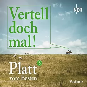 Norddeutscher Rundfunk, Radio Bremen: Platt vom Besten: Vertell doch mal! 3