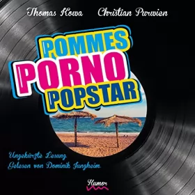 Thomas Kowa, Christian Purwien: Pommes! Porno! Popstar!: 