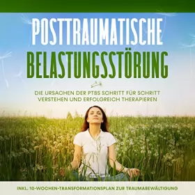 Carolin Rehnberg: Posttraumatische Belastungsstörung - Die Ursachen der PTBS Schritt für Schritt verstehen und erfolgreich therapieren: 