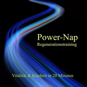 Daniela Scheiber-Jakob, Thomas Jakob: Power-Nap Regenerationstraining: Vitalität & Klarheit in 20 Minuten