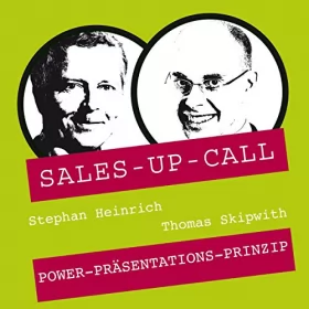 Stephan Heinrich, Thomas Skipwith: Power-Präsentations-Prinzip: Sales-up-Call
