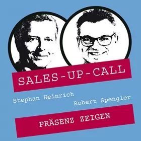 Stephan Heinrich, Robert Spengler: Präsenz zeigen: Sales-up-Call