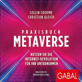 Collin Croome, Christian Gleich: Praxisbuch Metaverse: Nutzen Sie die Internet-Revolution für Ihr Unternehmen