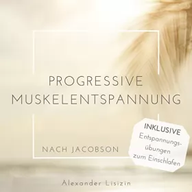 Alexander Lisizin: Progressive Muskelentspannung nach Jacobson: 
