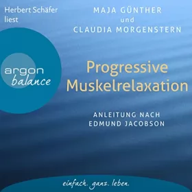 Maja Günther, Claudia Morgenstern: Progressive Muskelrelaxation: Anleitung nach Edmund Jacobson
