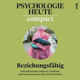 Verlagsgruppe Beltz, Psychologie Heute: Psychologie Heute Compact: Beziehungsfähig: Psychologie Heute Compact 73