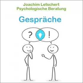 Joachim Letschert: Psychologische Beratung - Gespräche: Kommunikation für Coaches, Berater Führungskräfte und alle Kommunikatoren