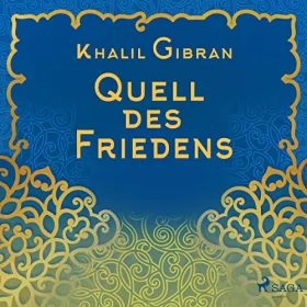 Khalil Gibrán: Quell des Friedens: 