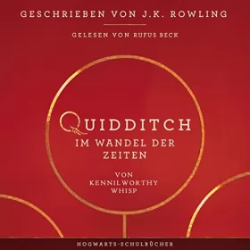 J.K. Rowling, Kennilworthy Whisp: Quidditch im Wandel der Zeiten: Harry Potter Hogwarts Schulbücher