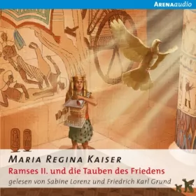 Maria Regina Kaiser: Ramses II. und die Tauben des Friedens: 