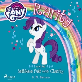 G. M. Berrow: Rarity und der seltsame Fall von Charity: My Little Pony