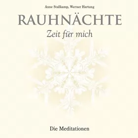 Anne Stallkamp, Werner Hartung: Rauhnächte: Die Meditationen: 