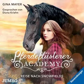 Gina Mayer: Reise nach Snowfields: Die Pferdeflüsterer-Academy 1