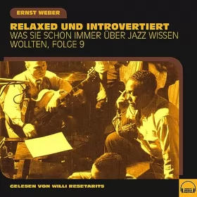 Ernst Weber: Relaxed und introvertiert: Was Sie schon immer über Jazz wissen wollten 9