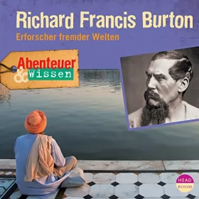 Berit Hempel: Richard Francis Burton - Erforscher fremder Welten: Abenteuer & Wissen