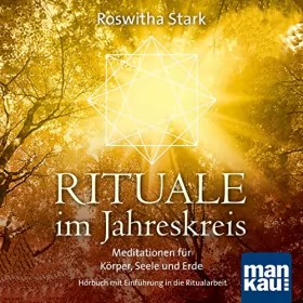 Roswitha Stark: Rituale im Jahreskreis: Meditationen für Körper, Seele und Erde