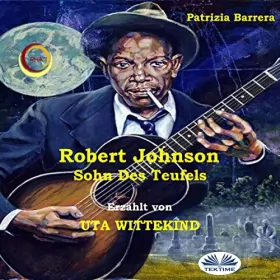 Patrizia Barrera: Robert Johnson, Sohn Des Teufels: 
