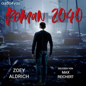 Zoey Aldrich: Roman 2040: In einer Welt ohne Zukunft 2