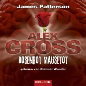James Patterson: Rosenrot Mausetot: Alex Cross 6