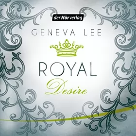 Geneva Lee: Royal Desire: Die Royals-Saga 2