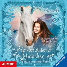 Gina Mayer: Rubys Entscheidung: Pferdeflüsterer Mädchen 1